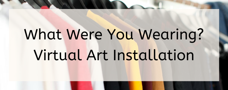 what were you wearing installation
